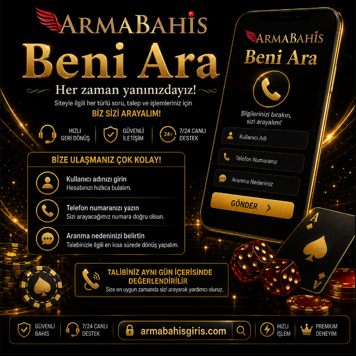 Armabahis beni ara hizmeti, kullanıcı adı, telefon numarası, aranma nedeni ve aynı gün geri dönüş süreci.